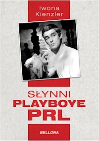 Słynni playboye PRL - Iwona Kienzler - ebook