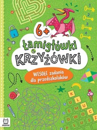Łamigłówki i krzyżówki. Wesołe zadania dla przedszkolaków 6+ - Karlik Beata - książka