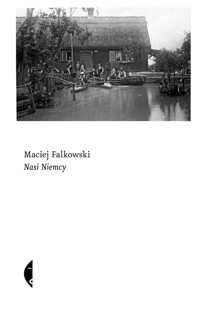 Nasi Niemcy - Maciej Falkowski - ebook + książka