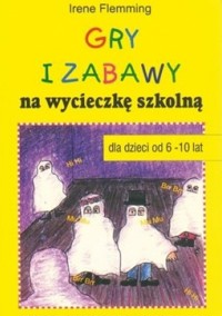 Gry i zabawy na wycieczkę szkolną - Irene Flemming - ebook