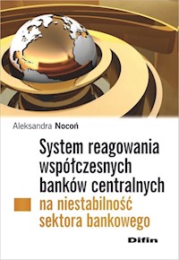 System reagowania współczesnych banków centralnych na niestabilność sektora bankowego - Nocoń Aleksandra - książka