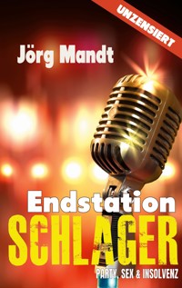 Endstation Schlager - Jörg Mandt - ebook