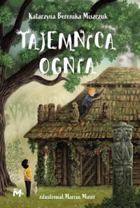 Tajemnica ognia. Klub Kwiatu Paproci. Tom 3 - Katarzyna Berenika Miszczuk - ebook + audiobook + książka