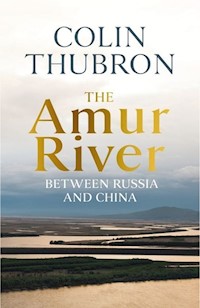 The Amur River - Colin Thubron - książka