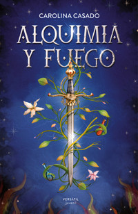 Alquimia y fuego - Carolina Casado - ebook
