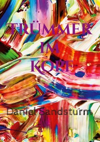 Trümmer im Kopf - Daniel Sandsturm - ebook
