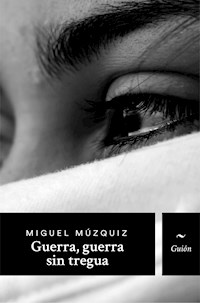 Guerra, guerra sin tregua - Miguel Múzquiz - ebook