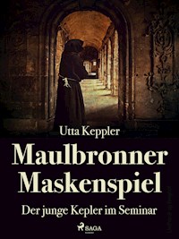 Maulbronner Maskenspiel - Der junge Kepler im Seminar - Utta Keppler - ebook