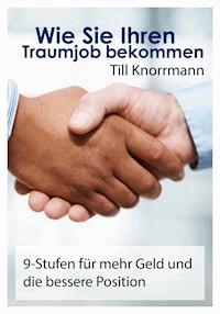 Wie Sie Ihren Traumjob bekommen - Till Knorrmann - ebook