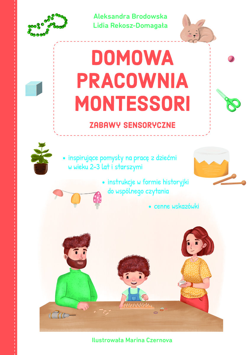 Domowa pracownia Montessori. Zabawy sensoryczne - Lidia Rekosz-Domagała, Aleksandra Brodowska, Marina Czernova (ilustr.) - książka