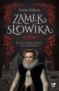 Zamek Słowika. Powieść o Elżbiecie Batory, Krwawej Hrabinie - Sonia Velton - książka