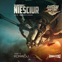 Shadow Raptors. Tom 5. Konwój - Sławomir Nieściur - ebook + audiobook