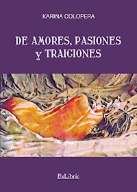 De amores, pasiones y traiciones - Karina Colopera - ebook