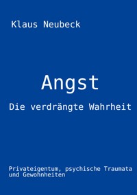 Angst - die verdrängte Wahrheit - Klaus Neubeck - ebook