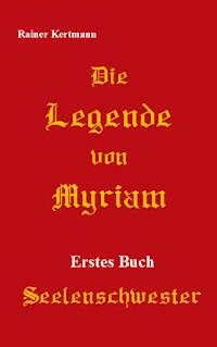 Die Legende von Myriam - Rainer Kertmann - ebook