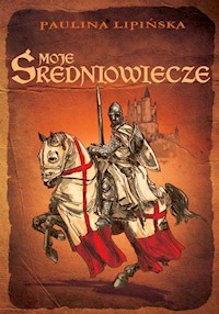 Moje średniowiecze - Paulina Lipińska - książka