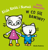 Kicia Kocia i Nunuś. W co się bawimy? - Anita Głowińska - książka