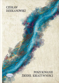 Poszukiwanie źródeł kreatywności - Dziekanowski Czesław - książka