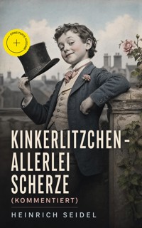 Kinkerlitzchen - Allerlei Scherze (Kommentiert) - Seidel Heinrich, Heinrich Seidel - ebook