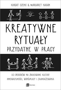 Kreatywne rytuały w pracy - Ozenc Kursat, Hagan Margaret - książka