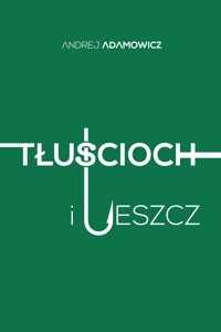 Tłuścioch i leszcz - Andrej Adamowicz - ebook + książka
