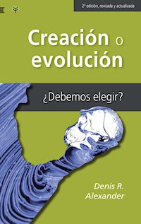 Creación o evolución - Denis Alexander - ebook