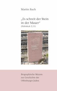 "Es schreit der Stein in der Mauer" (Habakuk 2,11) - Martin Ruch - ebook