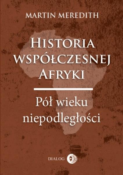 Historia współczesnej Afryki. Pół wieku niepodległości