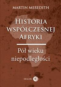 Historia współczesnej Afryki. Pół wieku niepodległości - Meredith Martin  - ebook