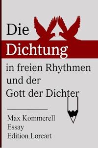 Die Dichtung in freien Rhythmen und der Gott der Dichter - Max Kommerell - ebook