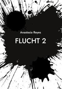 Flucht 2 - Anastasia Reyes - ebook