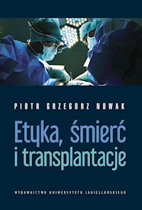 Etyka, śmierć i transplantacje - Nowak Piotr Grzegorz - książka