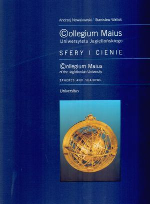 Collegium Maius Uniwersytetu Jagiellońskiego. Sfery i cienie - Stanisław Waltoś, Andrzej Nowakowski - książka