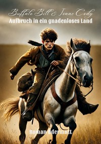 Buffalo Bill & Isaac Cody - Aufbruch in ein gnadenloses Land - Roman Odermatt - ebook