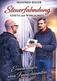 Steuerfahndung Gesetz und Wirklichkeit - Manfred Bauer - ebook