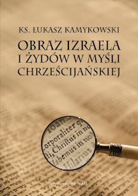 Obraz Izraela i Żydów w myśli chrześcijańskiej - Kamykowski Łukasz - książka