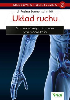Medycyna holistyczna. Tom 11 : Układ ruchu - Rosina Sonnenschmidt - książka