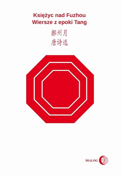 Okładka książki Księżyc nad Fuzhou. Wiersze z epoki Tang