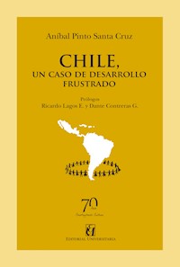 Chile, un caso de desarrollo frustrado - Anibal Pinto Santa Cruz - ebook
