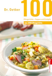 100 Ofengerichte - Suppen und Eintöpfe - Dr. Oetker - ebook