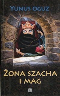 Żona szacha i mag - Oguz Yunus - książka
