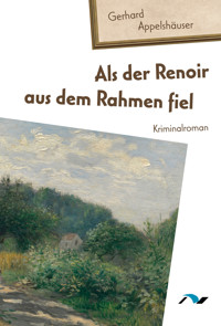 Als der Renoir aus dem Rahmen fiel - Gerhard Appelshäuser - ebook