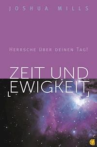 Zeit und Ewigkeit - Joshua Mills - ebook