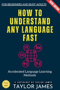 How to Understand Any Language Fast: - Taylor James - ebook