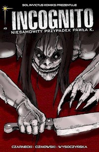Incognito Niesamowity Przypadek Pawła K. Tom 3 Skóra i krew Część 2 - Czarnecki Piotr, Ciżmowski Łukasz - książka
