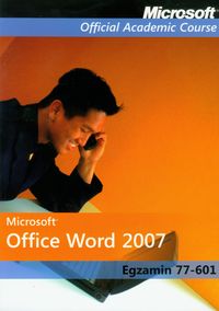Microsoft Office Word 2007: Egzamin 77-601 z płytą CD -  - książka