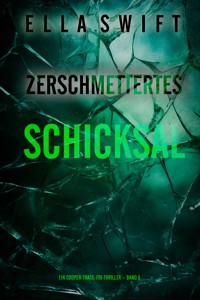 Zerschmettertes Schicksal (Ein Cooper-Trace-FBI-Thriller – Band 5) - Ella Swift - ebook