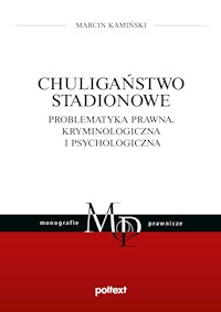 Chuligaństwo stadionowe - Marcin Kamiński - ebook + książka