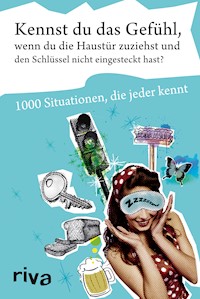 Kennst du das Gefühl, wenn du die Haustür zuziehst und den Schlüssel nicht eingesteckt hast? - Various - ebook