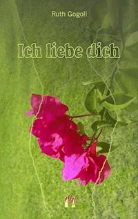 Ich liebe dich - Ruth Gogoll - ebook